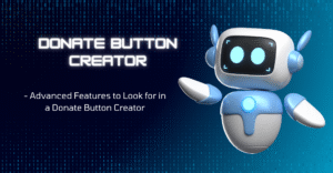 Advanced Features to Look for in a Donate Button Creator